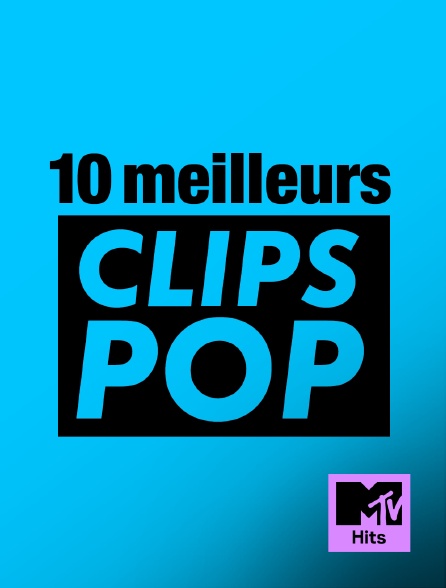 MTV Hits - 10 meilleurs clips pop
