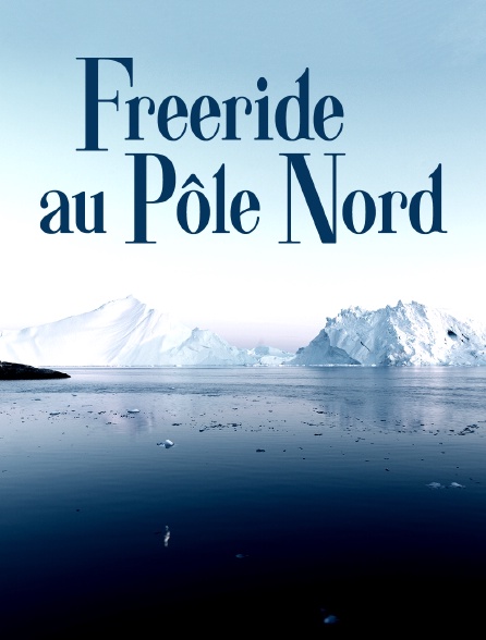Freeride au Pôle Nord