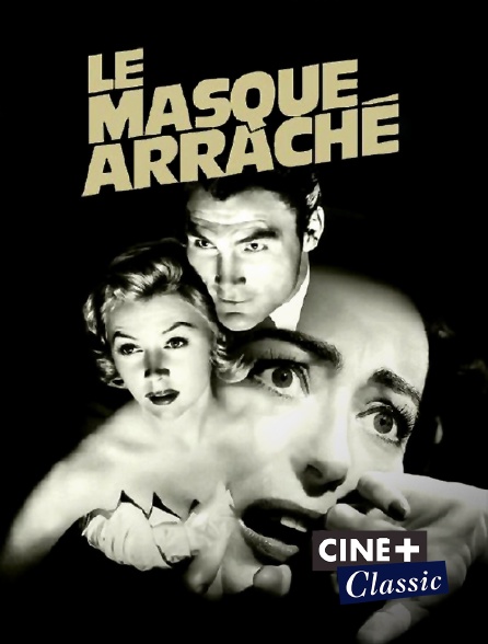 Ciné+ Classic - Le masque arraché