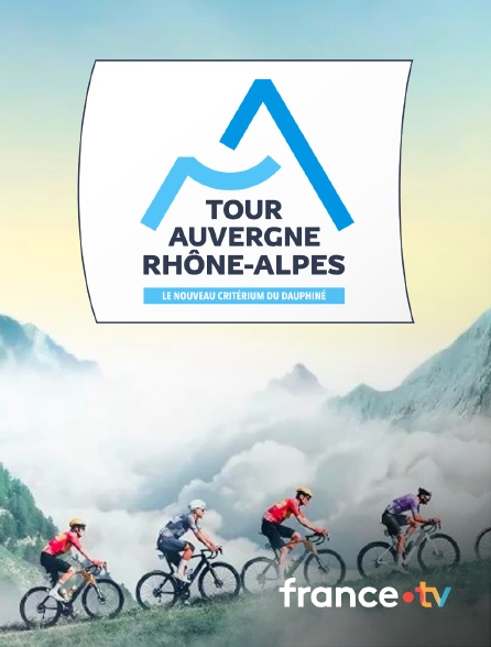 france.tv - Tour Auvergne-Rhône-Alpes 2026 - Cyclisme en replay