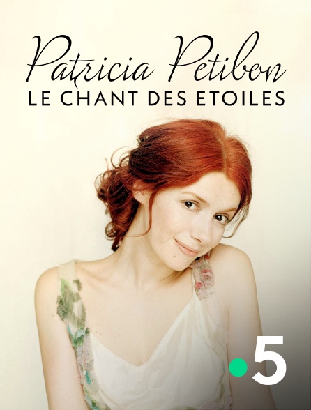 France 5 - Patricia Petibon, le chant des étoiles