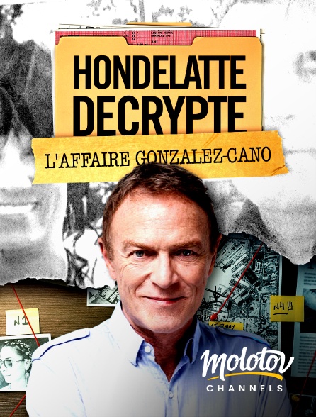 Molotov Channels - Hondelatte décrypte : L'affaire Gonzalez-Cano
