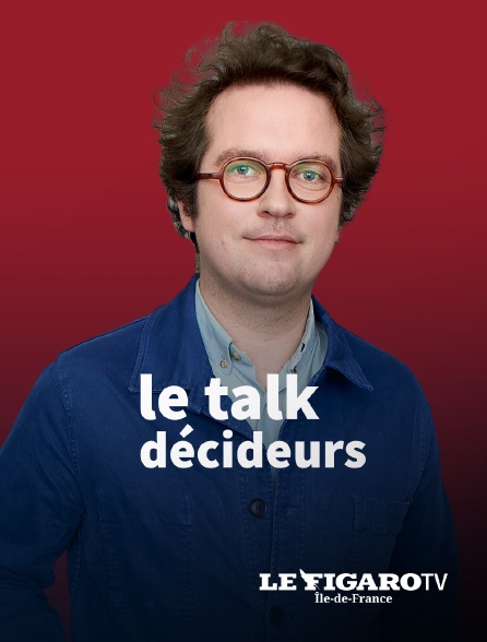 Le Figaro TV Île-de-France - Le talk décideurs
