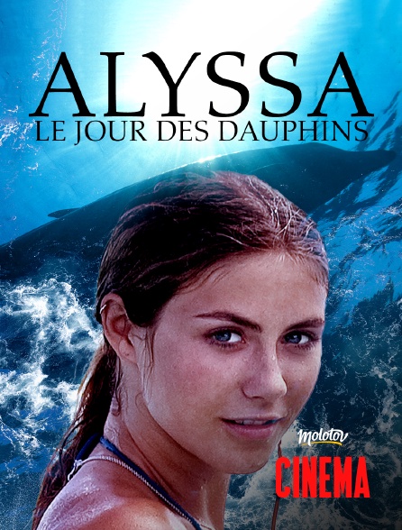 Molotov Channels Cinéma - Alyssa, le jour des dauphins