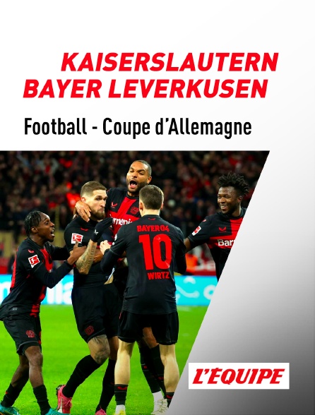 L'Equipe - Football - Coupe d'Allemagne : Kaiserslautern / Bayer Leverkusen