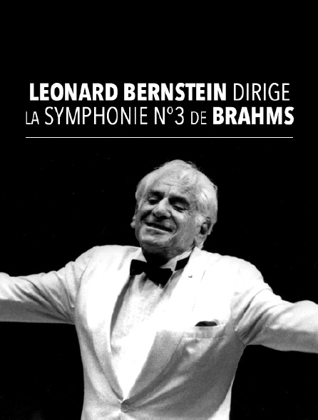 Leonard Bernstein dirige la symphonie n°3 de Brahms