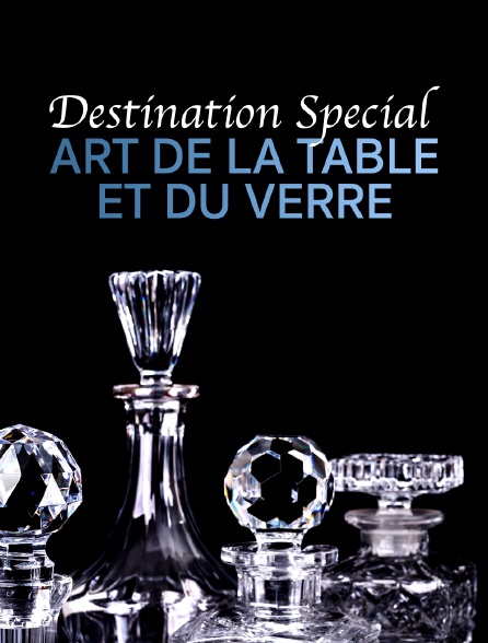 Destination Special : Art De La Table Et Du Verre