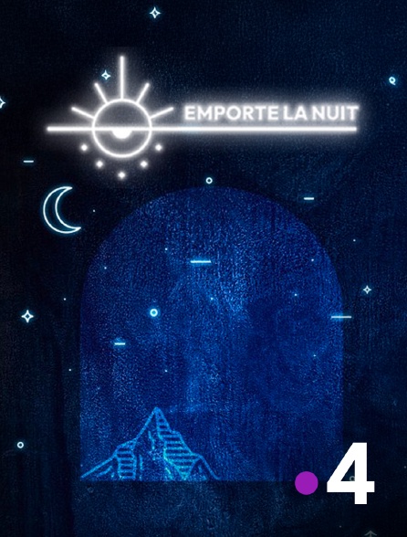 France 4 - Emporte la nuit