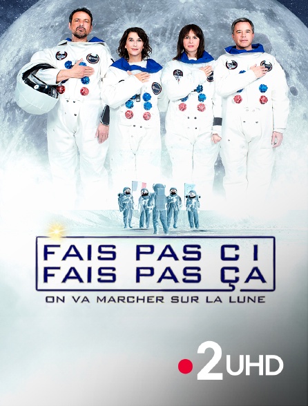 France 2 UHD - Fais pas ci, fais pas ça : On va marcher sur la Lune