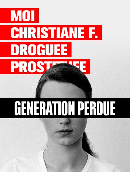 Moi, Christiane F, droguée, prostituée... : une génération perdue