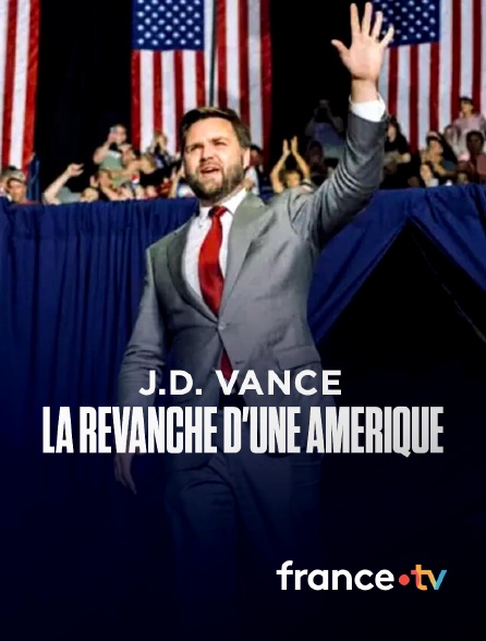 france.tv - J.D. Vance : la revanche d'une Amérique
