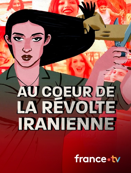 France.tv - Au cœur de la révolte iranienne