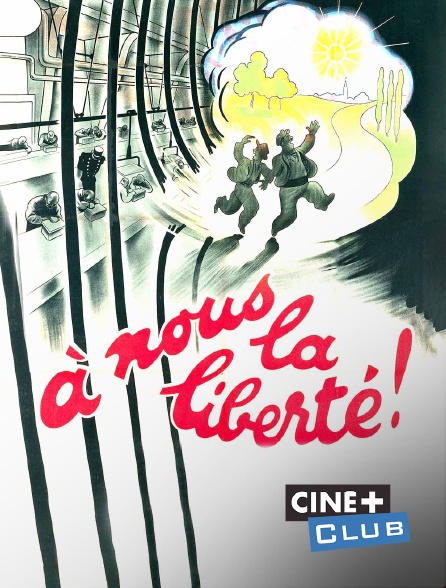 Ciné+ Club - A nous la liberté