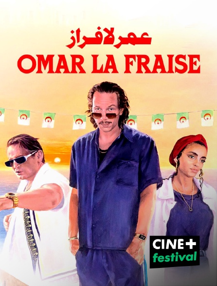 CINE+ Festival - Omar la fraise en replay