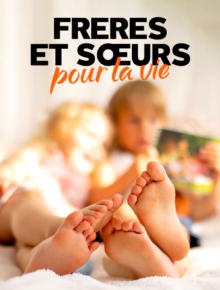 Frères et sœurs pour la vie