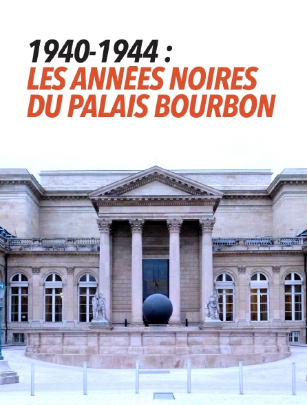 1940-1944 : les années noires du palais Bourbon