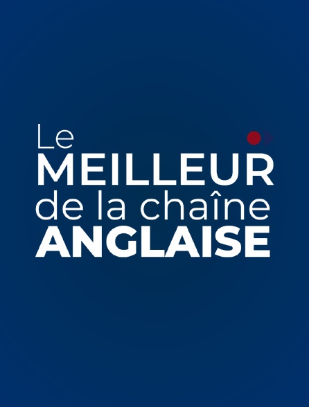 Le meilleur de la chaine anglaise