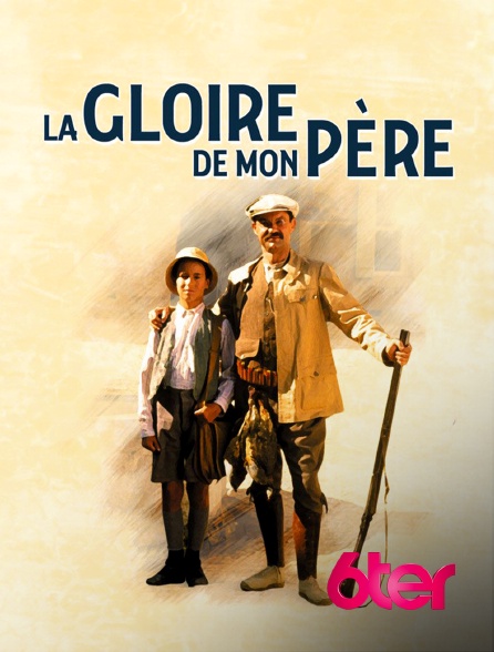 6ter - La gloire de mon père