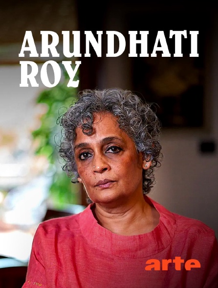 Arte - Arundhati Roy : L'écrivaine rebelle de l'Inde