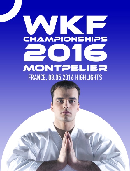 WKF Championships 2016 Montpelier, France, 08.05.2016 Highlights