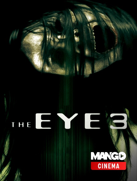MANGO Cinéma - The eye 3 : L'au-delà