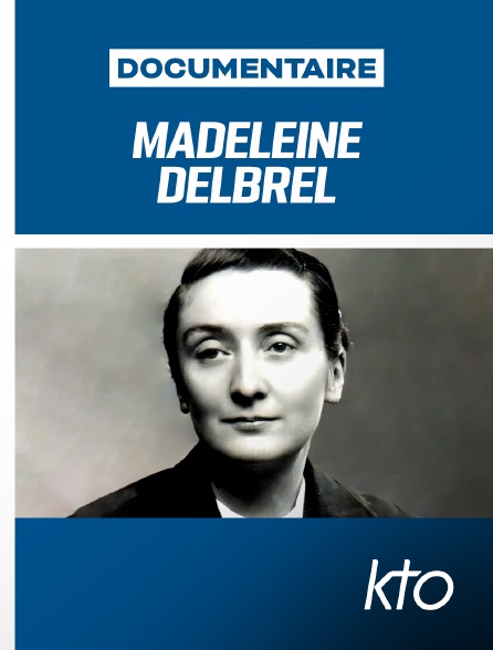 KTO - Madeleine Delbrêl, l'amour à l'œuvre