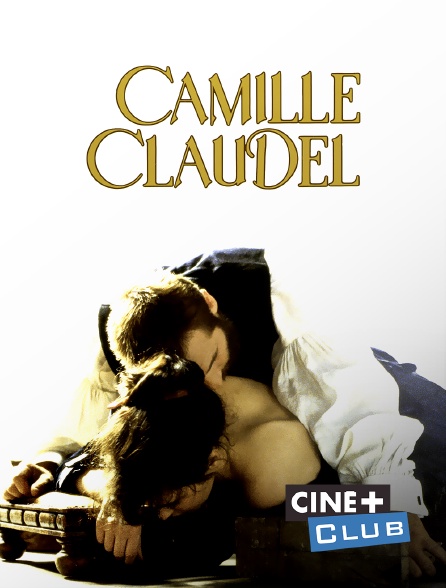 Ciné+ Club - Camille Claudel