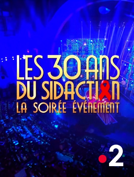 France 2 - Les 30 ans du Sidaction, la soirée événement