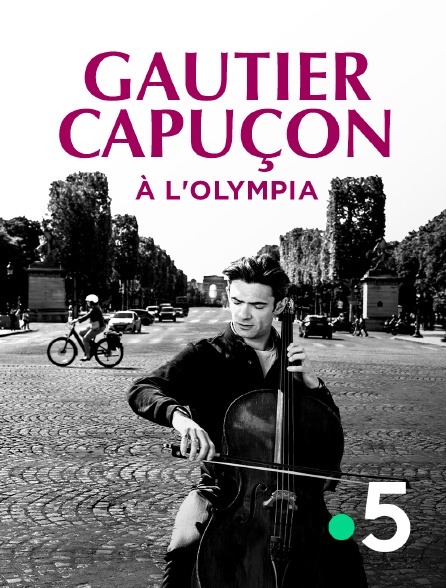 France 5 - Gautier Capuçon à l'Olympia