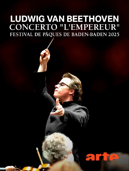 Arte - Ludwig van Beethoven : Concerto "L'Empereur" - Festival de Pâques de Baden-Baden 2025