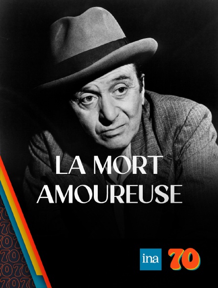 INA 70 - La Mort amoureuse