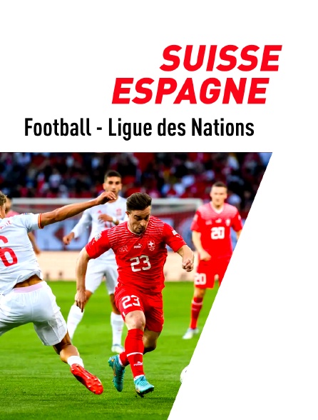 Football - Ligue des Nations UEFA : Suisse / Espagne