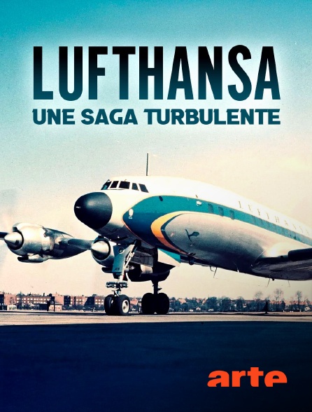 Arte - Lufthansa, une saga turbulente