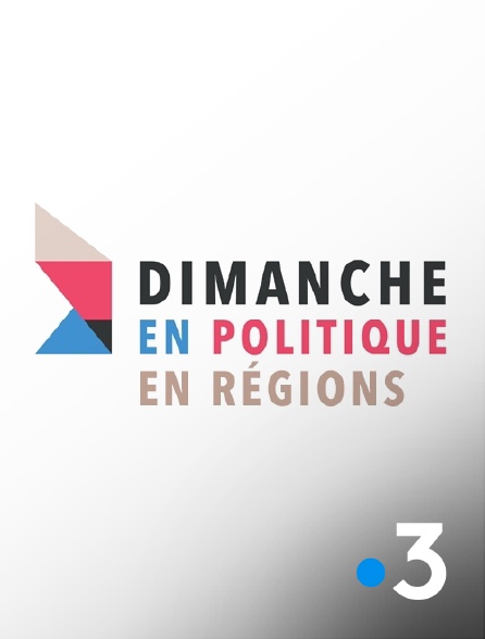 France 3 - Dimanche en politique en régions