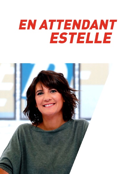 En attendant Estelle