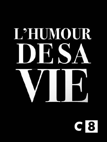 C8 - L'humour de sa vie