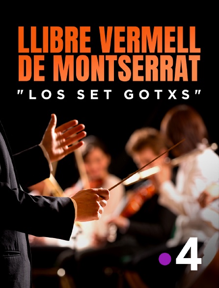 France 4 - Llibre Vermell de Montserrat : "Los set gotxs"