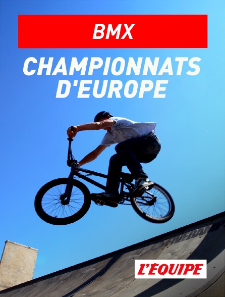 L'Equipe - BMX : Championnats d'Europe
