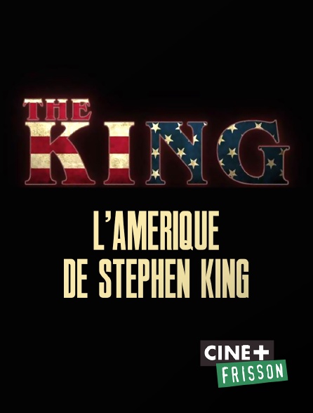 Ciné+ Frisson - The King : l'Amérique de Stephen King