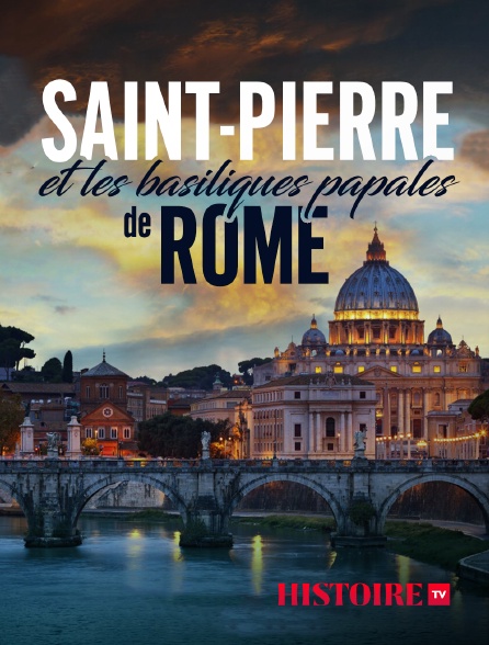 HISTOIRE TV - Saint-Pierre et les basiliques papales de Rome