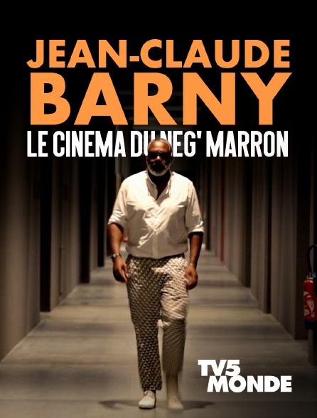 TV5MONDE - Jean-Claude Barny, le cinéma du Nèg maron