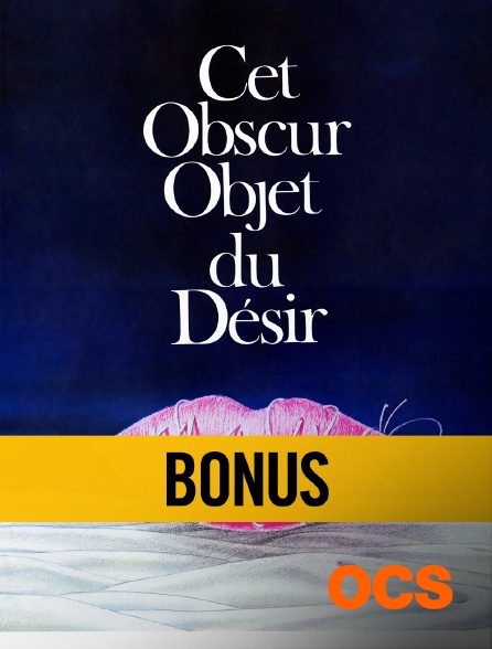 OCS - Bonus : Cet obscur objet du désir