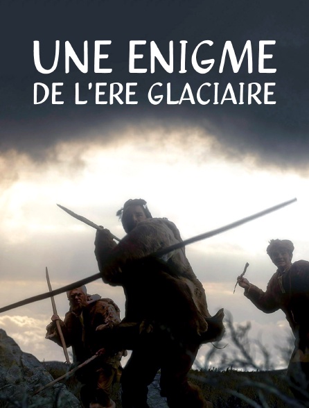 Une énigme de l'ère glaciaire