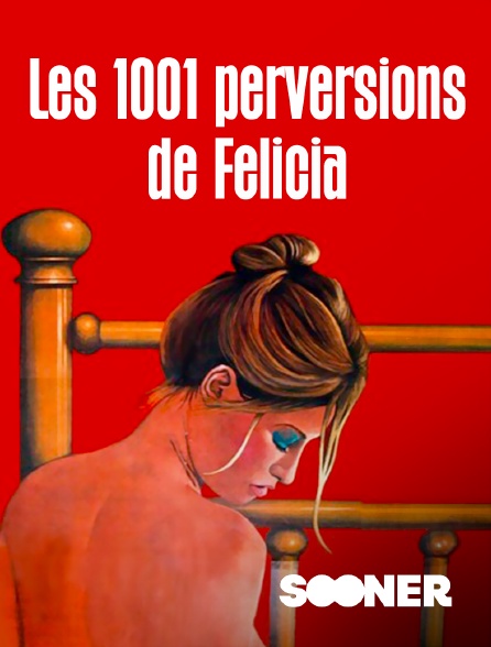 Sooner - Les 1001 perversions de Felicia