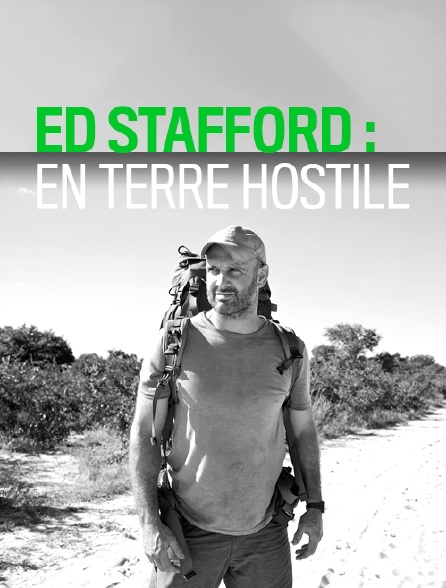Ed Stafford : en terre hostile