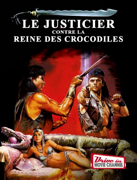 Drive-in Movie Channel - Le justicier contre la reine des crocodiles