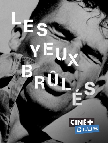 Ciné+ Club - Les yeux brûlés