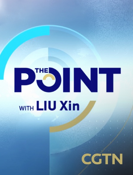 CGTN - The Point with Liu Xin