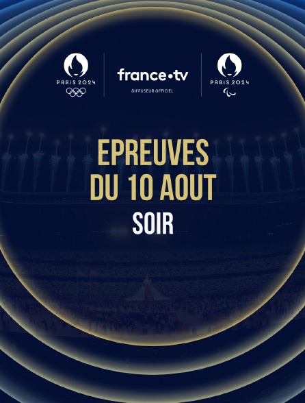 Paris 2024 - Epreuves du 10 août : Session du soir