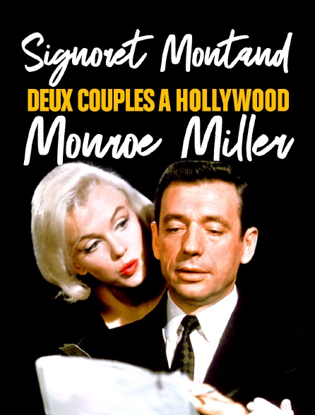 Signoret et Montand, Monroe et Miller : Deux couples à Hollywood